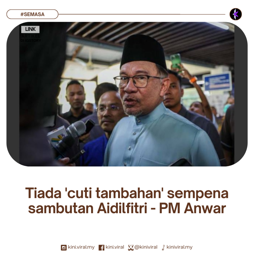 Tiada ‘cuti tambahan’ sempena sambutan Aidilfitri – PM Anwar